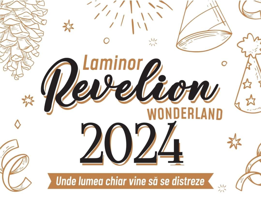 „Laminor Revelion Wonderland”, unde lumea chiar vine să se distreze!